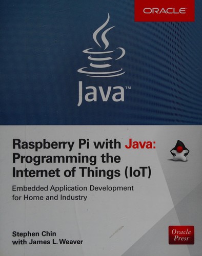Raspberry Pi with Java: Programming the Internet of Things (IoT). Embedded Application Development for Home and Industry
