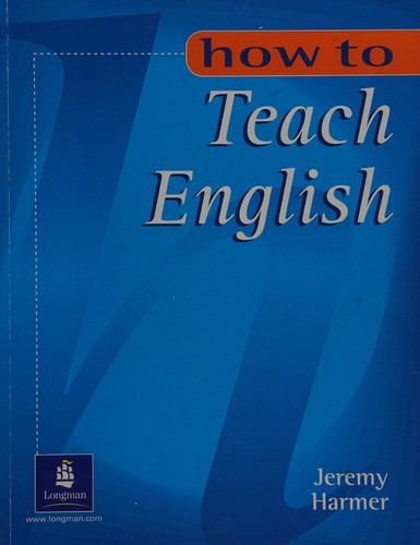 How to teach English : an introduction to the practice of English language teaching