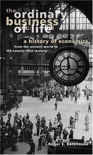 The ordinary business of life : a history of economics from the ancient world to the twenty-first century
