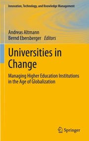 Universities in Change: Managing Higher Education Institutions in the Age of Globalization (Innovation, Technology, and Knowledge Management) Cover Image