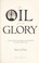 Go to record The oil and the glory : the pursuit of empire and fortune ...